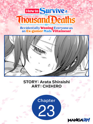 cover image of How to Survive a Thousand Deaths: Accidentally Wooing Everyone as an Ex-gamer Made Villainess!, Chapter 23